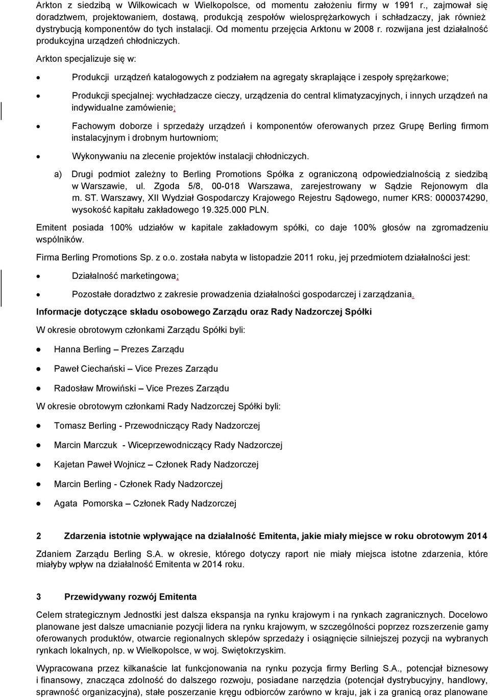 rozwijana jest działalność produkcyjna urządzeń chłodniczych.