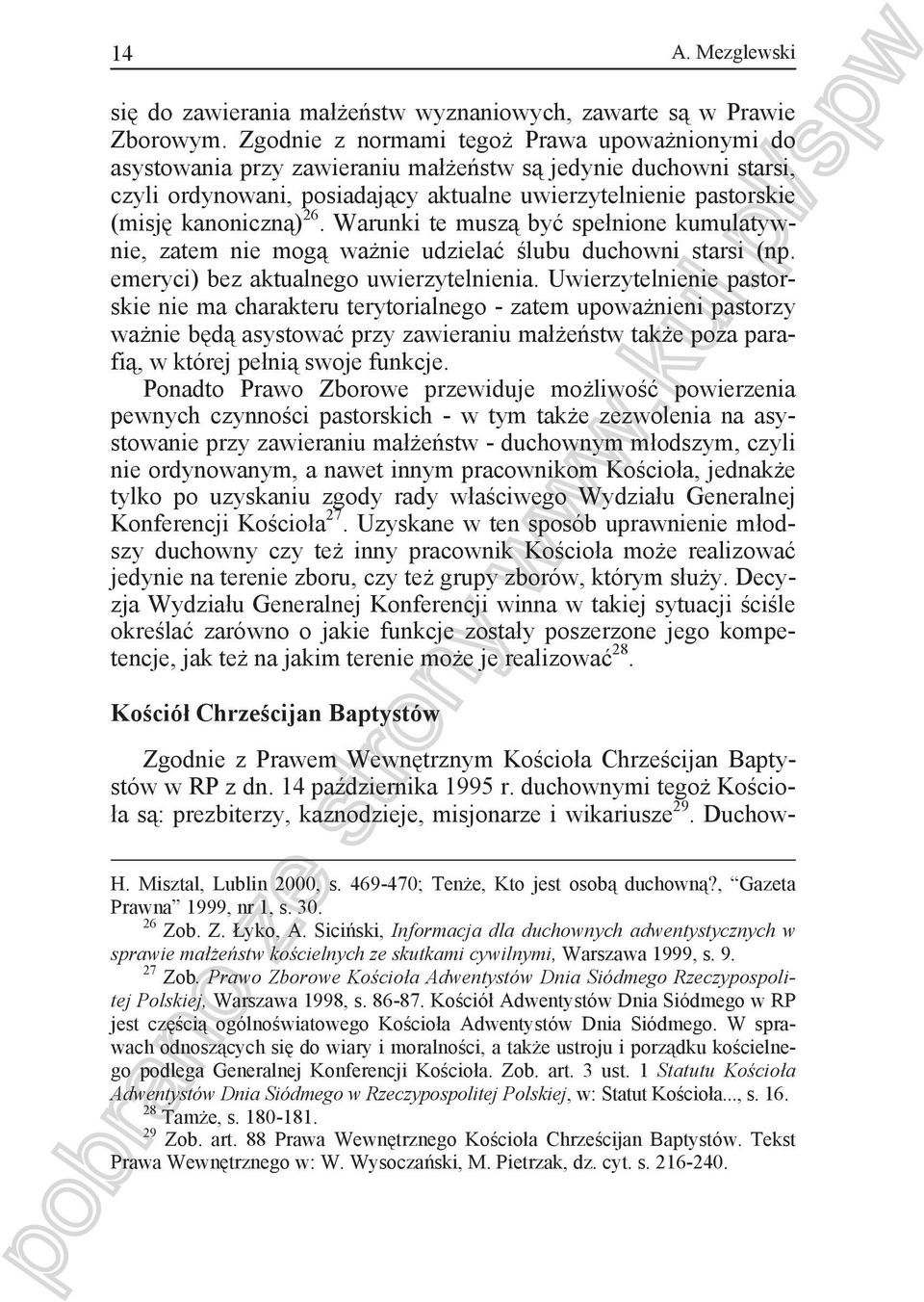 Warunki te musz by spe nione kumulatywnie, zatem nie mog wa nie udziela lubu duchowni starsi (np. emeryci) bez aktualnego uwierzytelnienia.