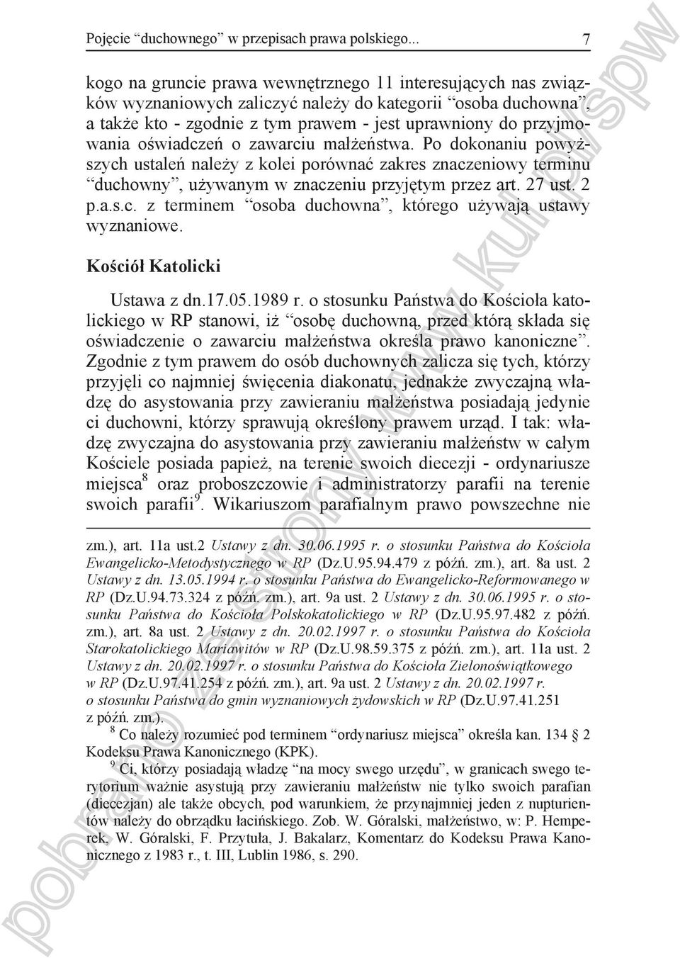 wiadcze o zawarciu ma e stwa. Po dokonaniu powy szych ustale nale y z kolei porówna zakres znaczeniowy terminu duchowny, u ywanym w znaczeniu przyj tym przez art. 27 ust. 2 p.a.s.c. z terminem osoba duchowna, którego u ywaj ustawy wyznaniowe.