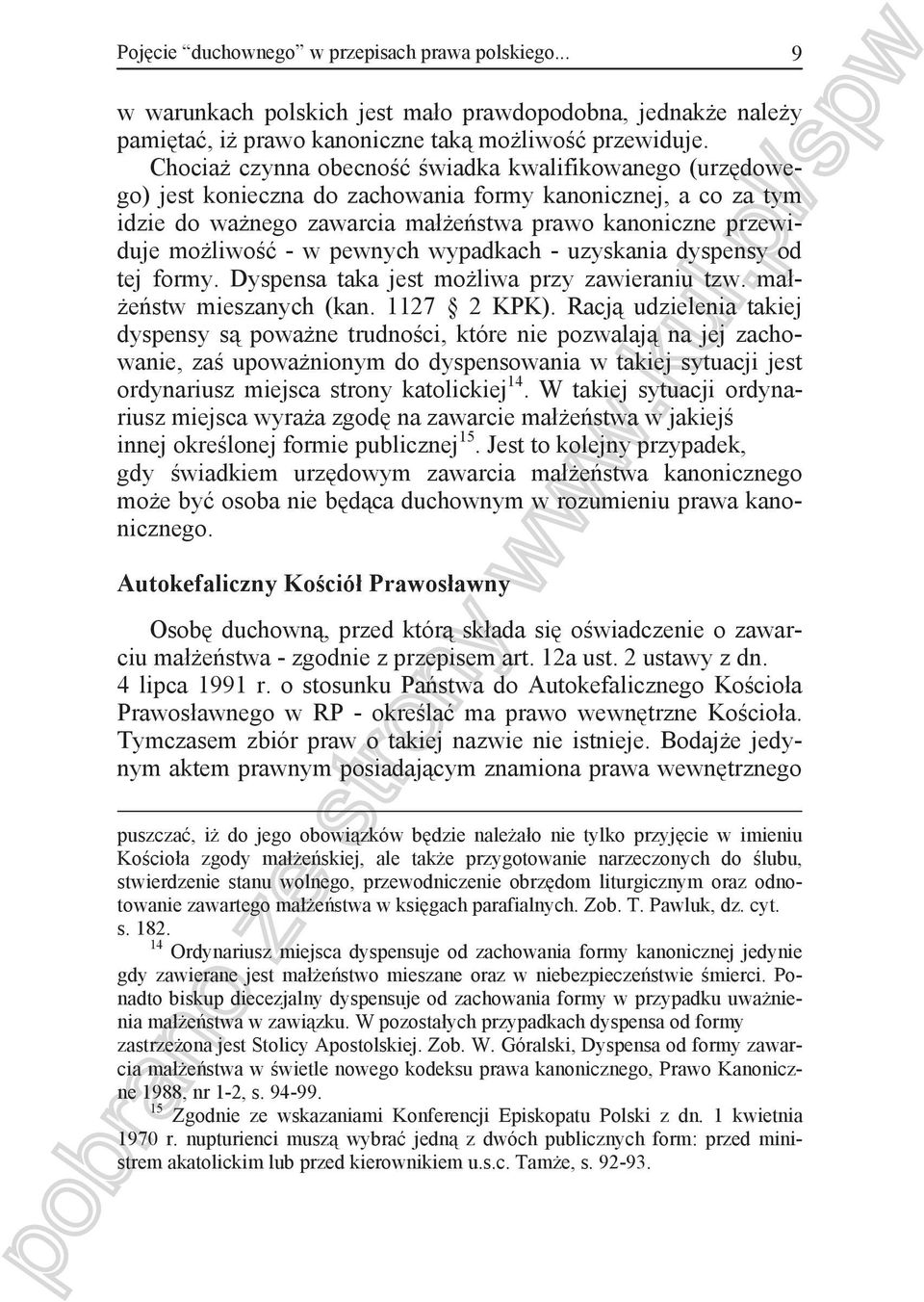 pewnych wypadkach - uzyskania dyspensy od tej formy. Dyspensa taka jest mo liwa przy zawieraniu tzw. ma - e stw mieszanych (kan. 1127 2 KPK).