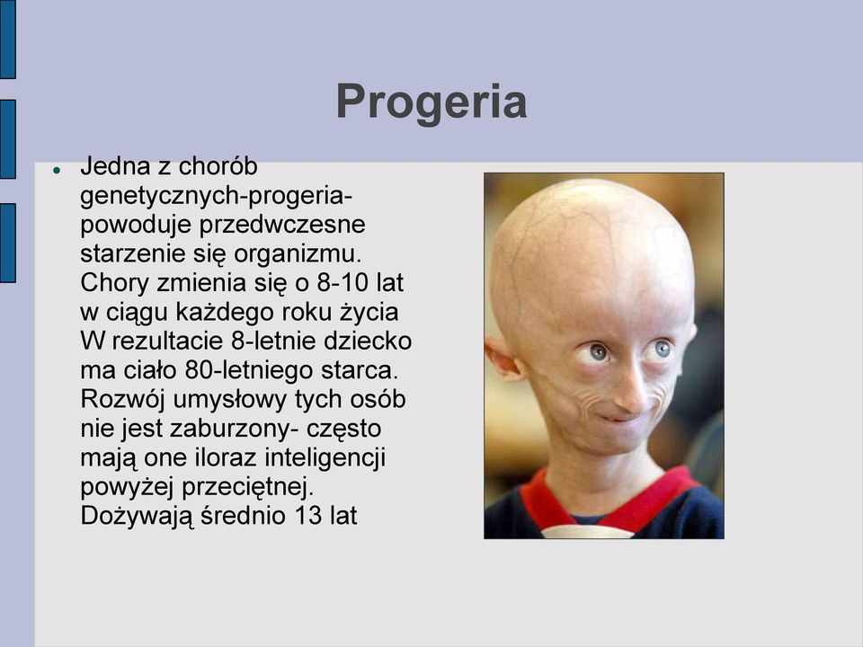 dziecko ma ciało 80-letniego starca.