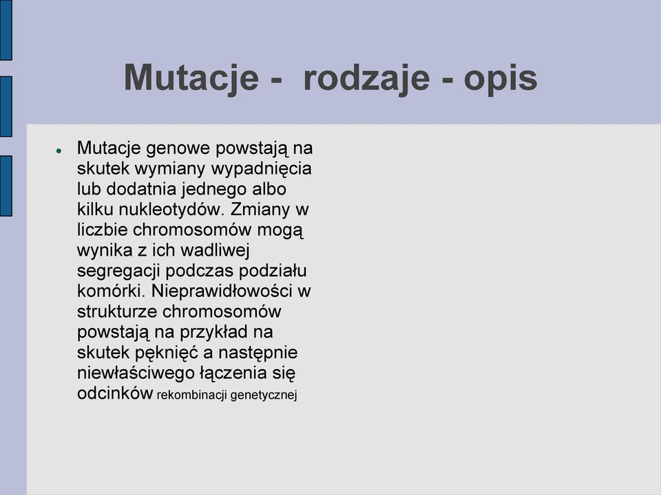Zmiany w liczbie chromosomów mogą wynika z ich wadliwej segregacji podczas podziału komórki.