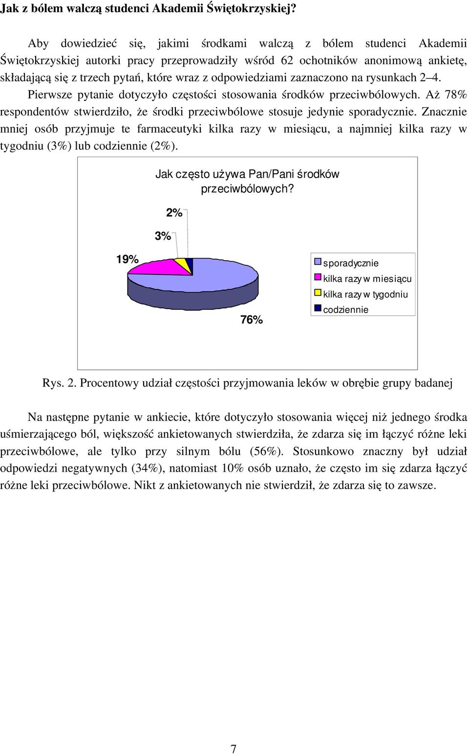 odpowiedziami zaznaczono na rysunkach 2 4. Pierwsze pytanie dotyczyło częstości stosowania środków przeciwbólowych.