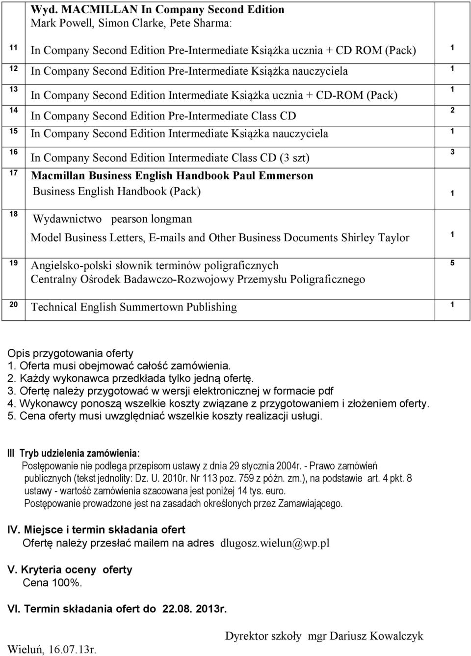 English Handbook (Pack) 8 Wydawnictwo pearson longman Model Business Letters, E-mails and Other Business Documents Shirley Taylor 9 Angielsko-polski słownik terminów poligraficznych Centralny Ośrodek