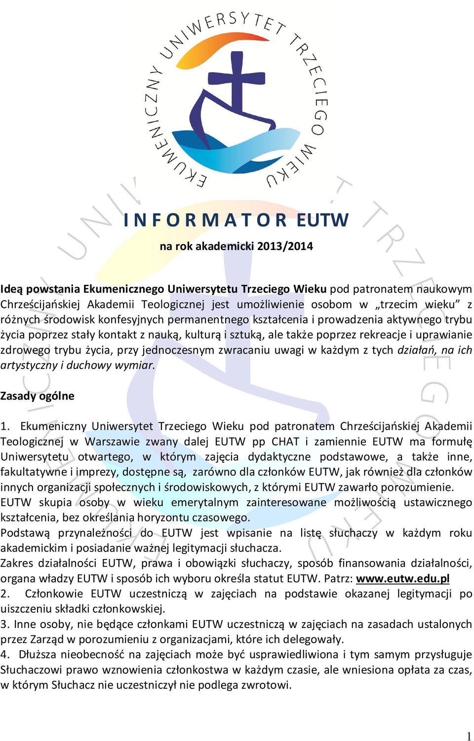 uprawianie zdrowego trybu życia, przy jednoczesnym zwracaniu uwagi w każdym z tych działań, na ich artystyczny i duchowy wymiar. Zasady ogólne 1.