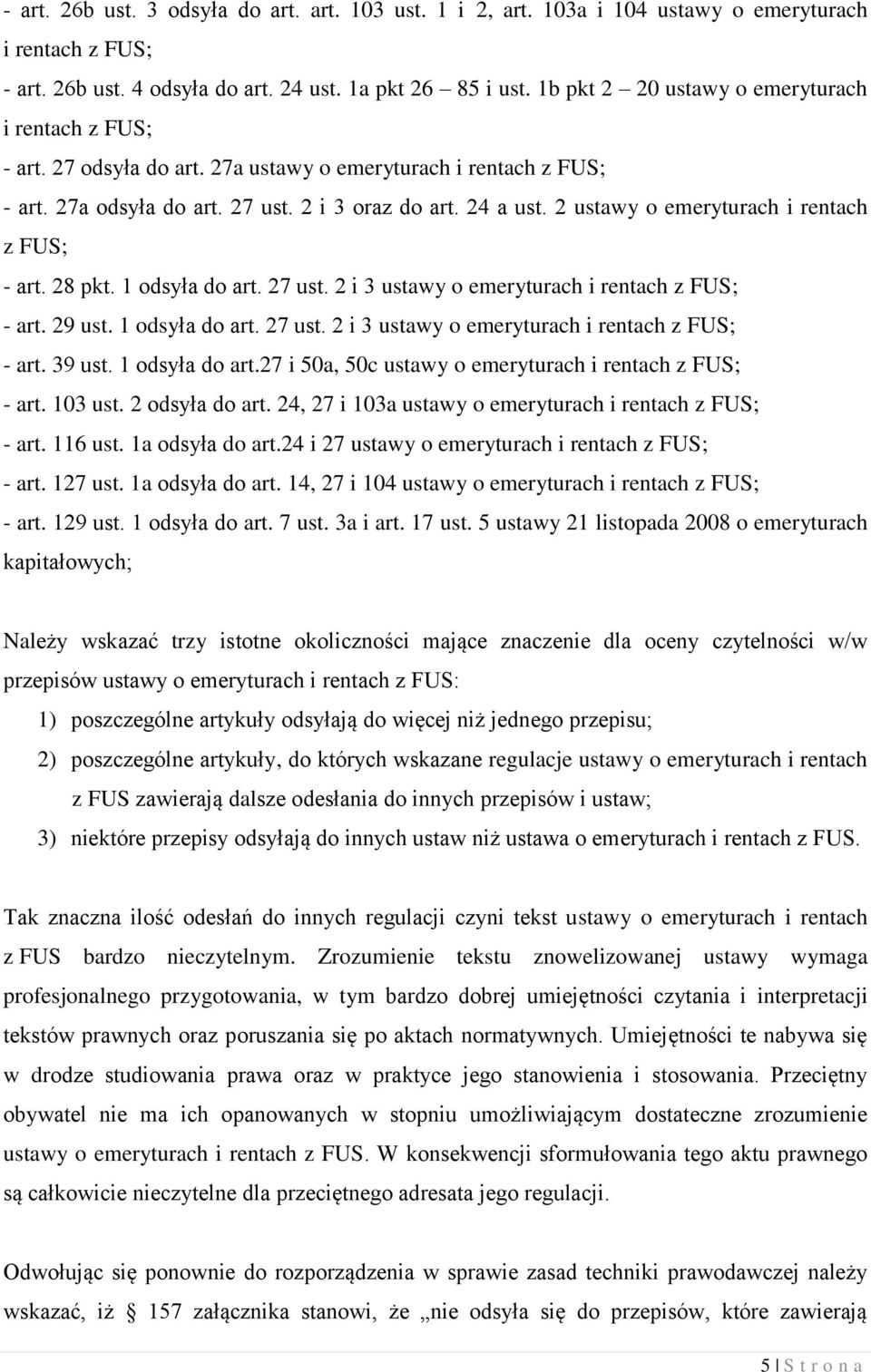 2 ustawy o emeryturach i rentach z FUS; - art. 28 pkt. 1 odsyła do art. 27 ust. 2 i 3 ustawy o emeryturach i rentach z FUS; - art. 29 ust. 1 odsyła do art. 27 ust. 2 i 3 ustawy o emeryturach i rentach z FUS; - art. 39 ust.