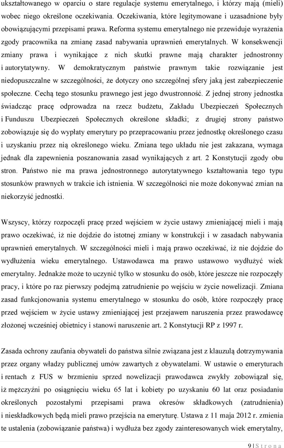 Reforma systemu emerytalnego nie przewiduje wyrażenia zgody pracownika na zmianę zasad nabywania uprawnień emerytalnych.