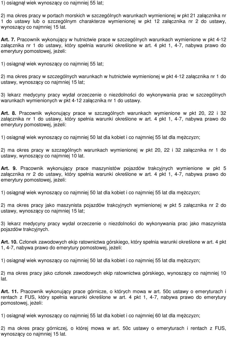 Pracownik wykonujący w hutnictwie prace w szczególnych warunkach wymienione w pkt 4-12 załącznika nr 1 do ustawy, który spełnia warunki określone w art.