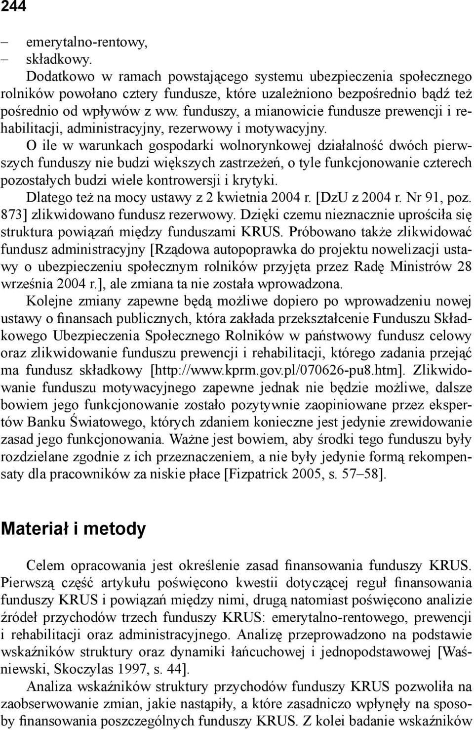 funduszy, a mianowicie fundusze prewencji i rehabilitacji, administracyjny, rezerwowy i motywacyjny.