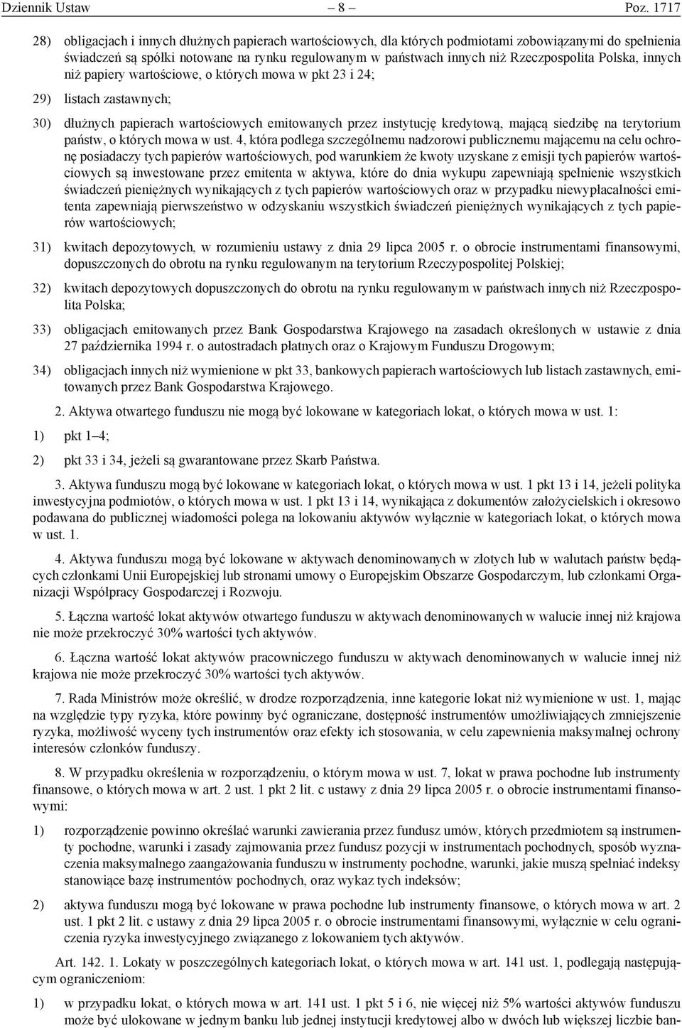 Rzeczpospolita Polska, innych niż papiery wartościowe, o których mowa w pkt 23 i 24; 29) listach zastawnych; 30) dłużnych papierach wartościowych emitowanych przez instytucję kredytową, mającą