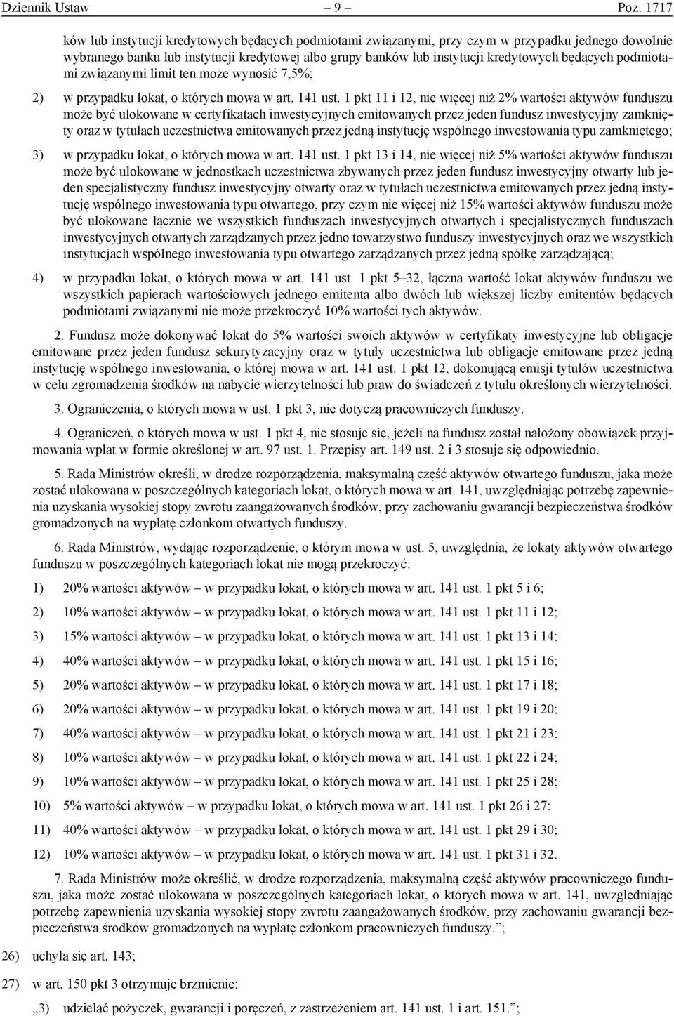 będących podmiotami związanymi limit ten może wynosić 7,5%; 2) w przypadku lokat, o których mowa w art. 141 ust.