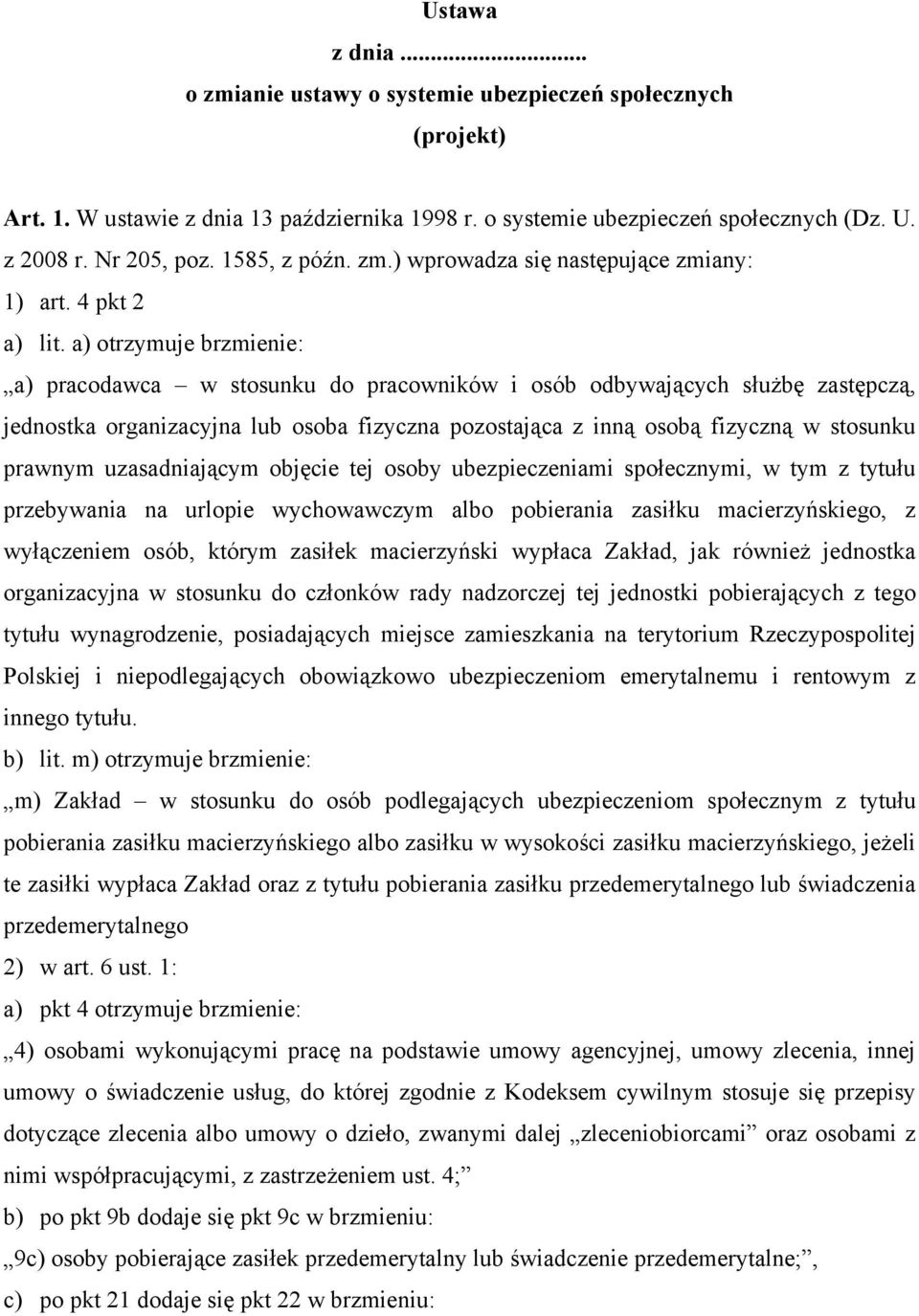 a) otrzymuje brzmienie: a) pracodawca w stosunku do pracowników i osób odbywających służbę zastępczą, jednostka organizacyjna lub osoba fizyczna pozostająca z inną osobą fizyczną w stosunku prawnym