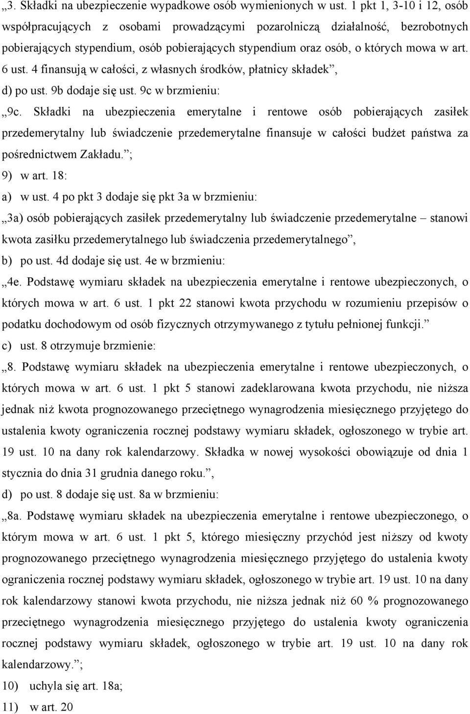 4 finansują w całości, z własnych środków, płatnicy składek, d) po ust. 9b dodaje się ust. 9c w brzmieniu: 9c.