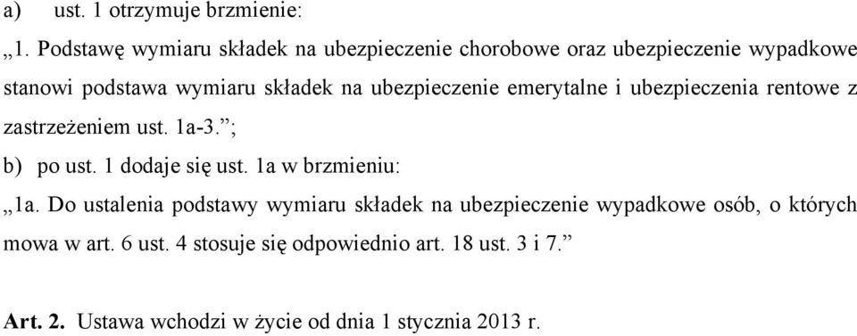 ubezpieczenie emerytalne i ubezpieczenia rentowe z zastrzeżeniem ust. 1a-3. ; b) po ust. 1 dodaje się ust.