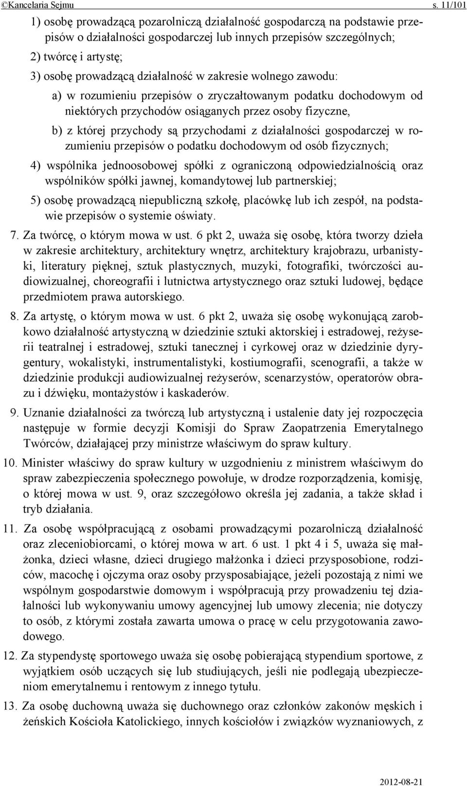 działalność w zakresie wolnego zawodu: a) w rozumieniu przepisów o zryczałtowanym podatku dochodowym od niektórych przychodów osiąganych przez osoby fizyczne, b) z której przychody są przychodami z