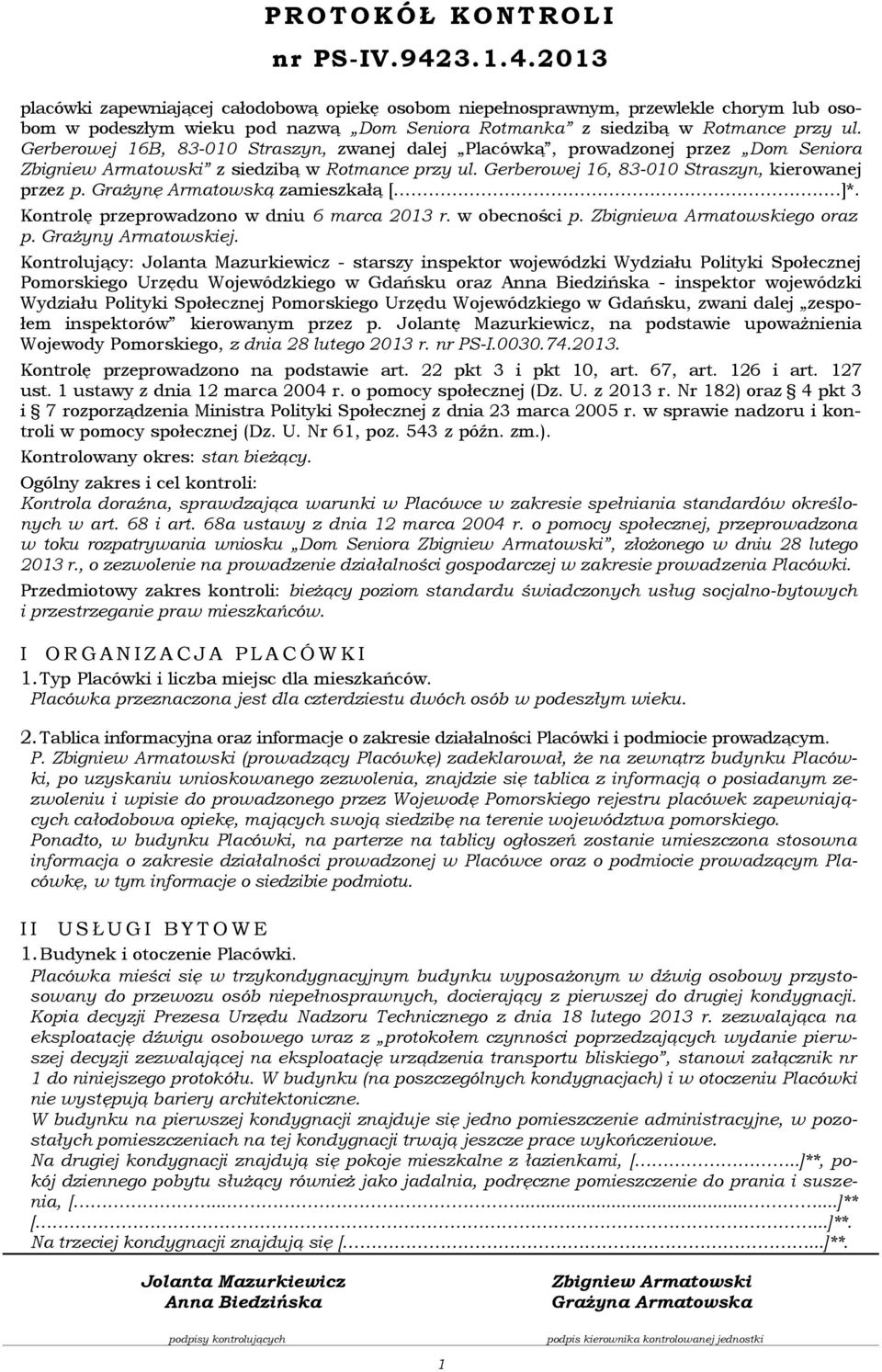 Gerberowej 16B, 83-010 Straszyn, zwanej dalej Placówką, prowadzonej przez Dom Seniora z siedzibą w Rotmance przy ul. Gerberowej 16, 83-010 Straszyn, kierowanej przez p.