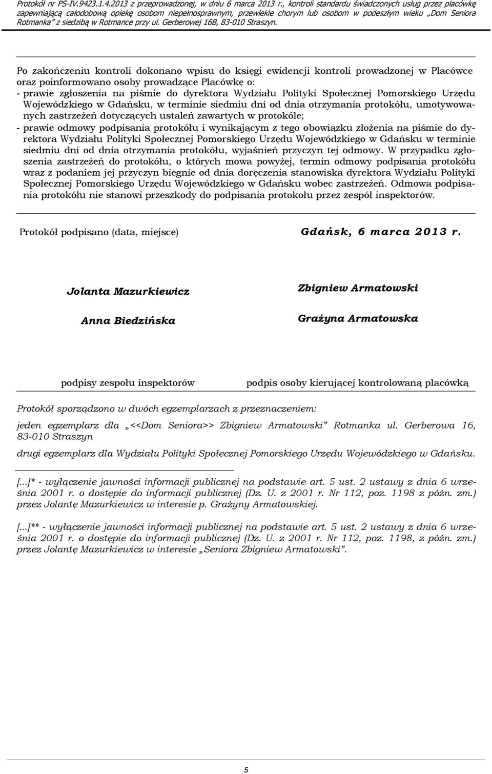 podpisania protokółu i wynikającym z tego obowiązku złożenia na piśmie do dyrektora Wydziału Polityki Społecznej Pomorskiego Urzędu Wojewódzkiego w Gdańsku w terminie siedmiu dni od dnia otrzymania