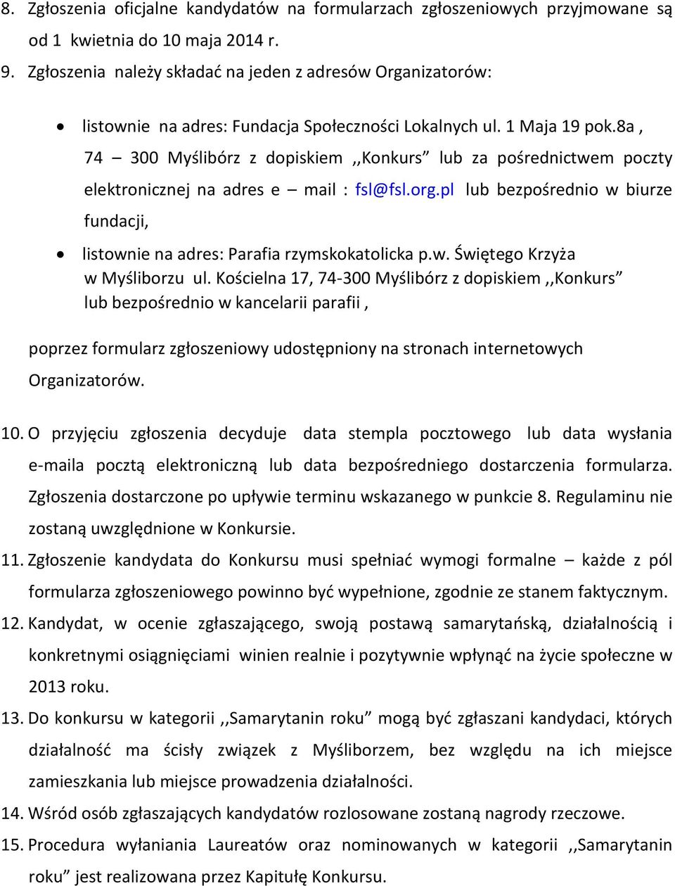 8a, 74 300 Myślibórz z dopiskiem,,konkurs lub za pośrednictwem poczty elektronicznej na adres e mail : fsl@fsl.org.