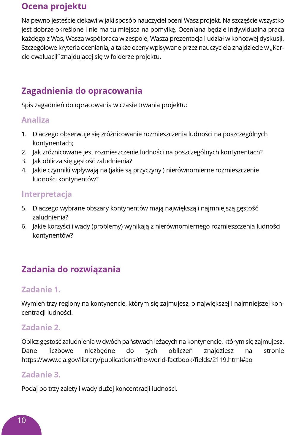 Szczegółowe kryteria oceniania, a także oceny wpisywane przez nauczyciela znajdziecie w Karcie ewaluacji znajdującej się w folderze projektu.