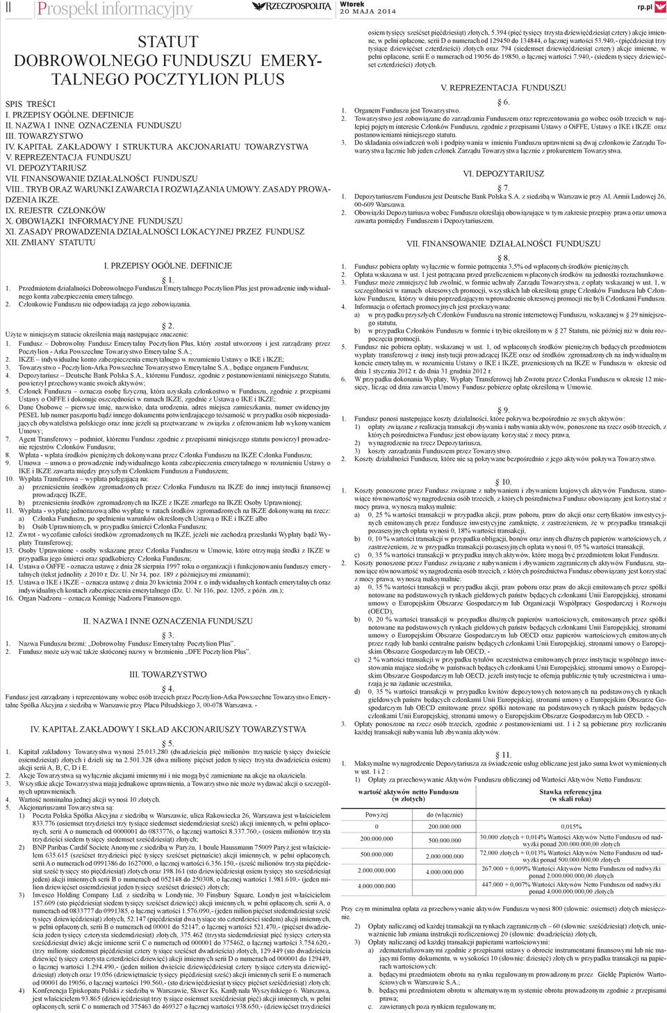 . TRYB ORAZ WARUNKI ZAWARCIA I ROZWIĄZANIA UMOWY. ZASADY PROWA- DZENIA IKZE. IX. REJESTR CZŁONKÓW X. OBOWIĄZKI INFORMACYJNE FUNDUSZU XI. ZASADY PROWADZENIA DZIAŁALNOŚCI LOKACYJNEJ PRZEZ FUNDUSZ XII.