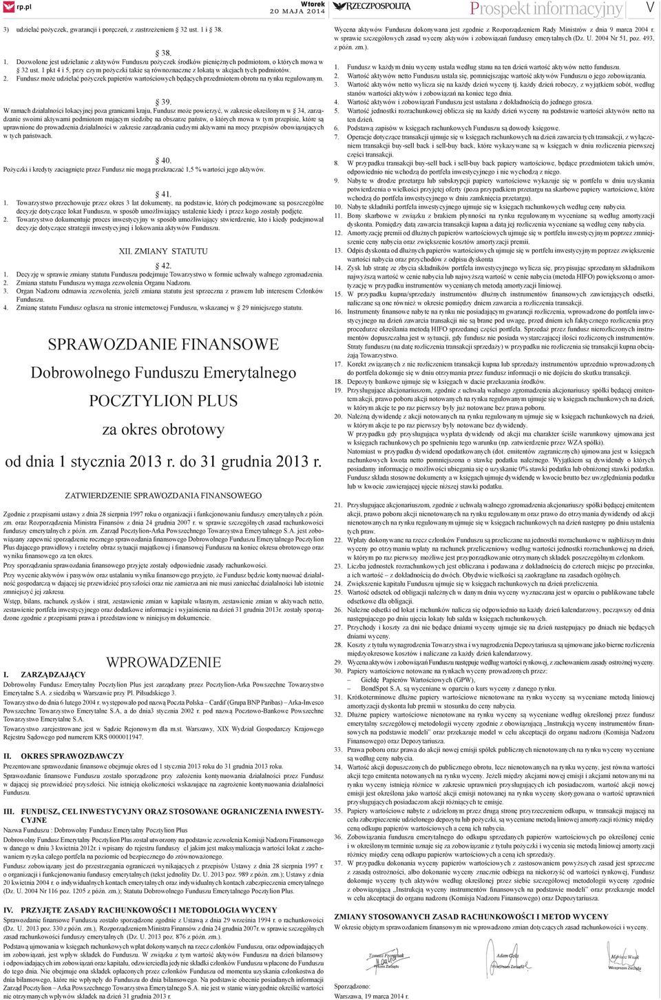 W ramach działalności lokacyjnej poza granicami kraju, Fundusz może powierzyć, w zakresie określonym w 34, zarządzanie swoimi aktywami podmiotom mającym siedzibę na obszarze państw, o których mowa w