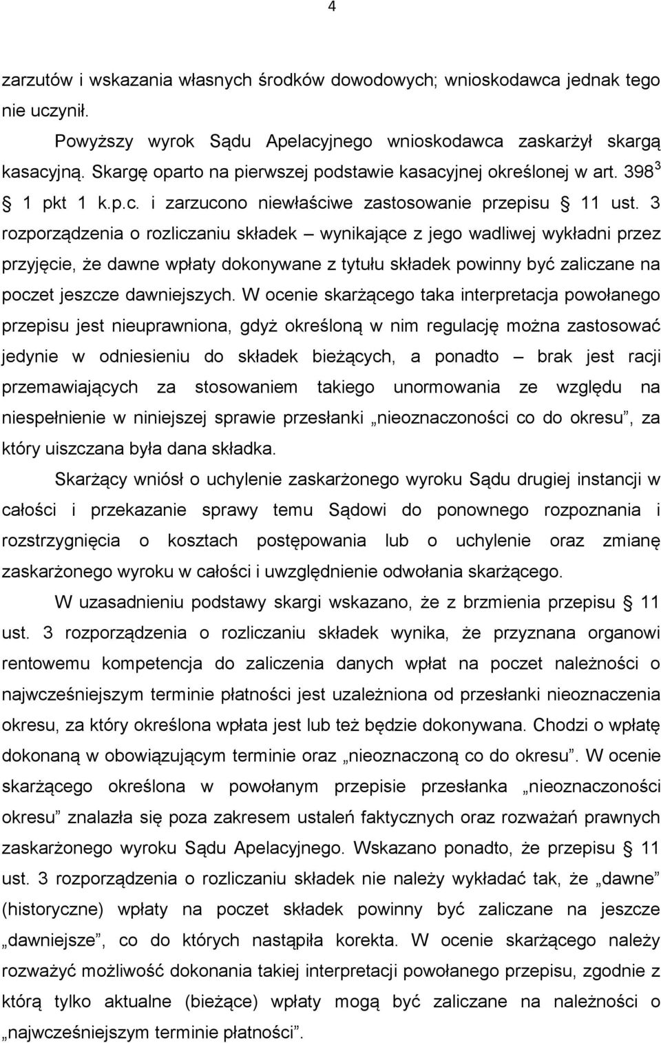 3 rozporządzenia o rozliczaniu składek wynikające z jego wadliwej wykładni przez przyjęcie, że dawne wpłaty dokonywane z tytułu składek powinny być zaliczane na poczet jeszcze dawniejszych.