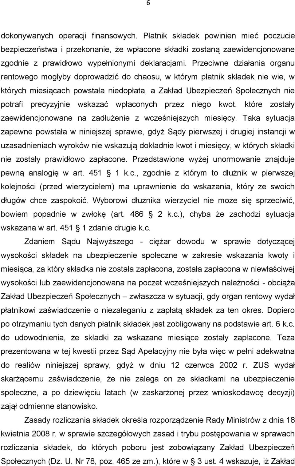 precyzyjnie wskazać wpłaconych przez niego kwot, które zostały zaewidencjonowane na zadłużenie z wcześniejszych miesięcy.