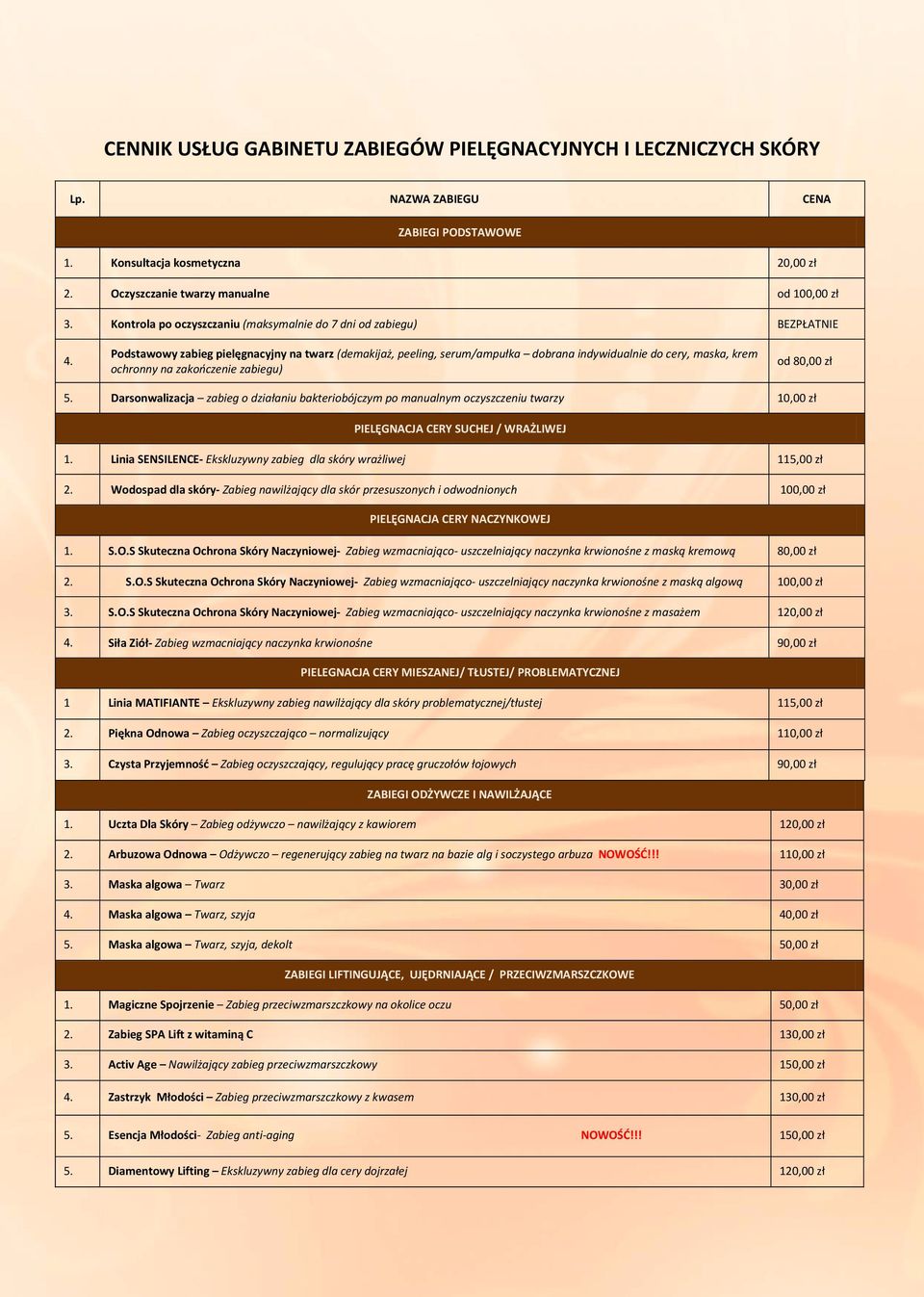 Podstawowy zabieg pielęgnacyjny na twarz (demakijaż, peeling, serum/ampułka dobrana indywidualnie do cery, maska, krem ochronny na zakończenie zabiegu) od 80,00 zł 5.