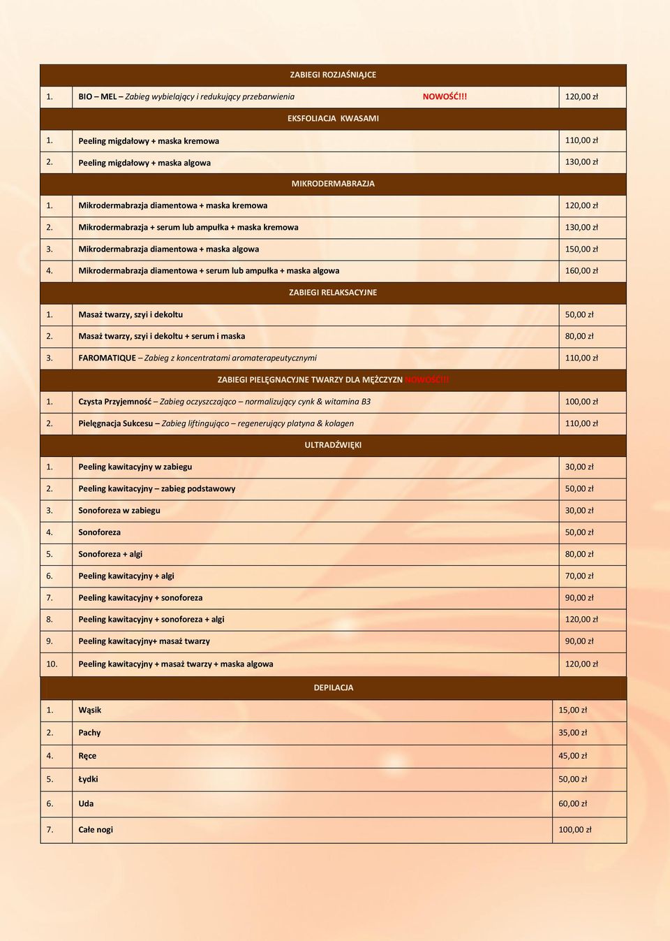 Mikrodermabrazja diamentowa + maska algowa 150,00 zł 4. Mikrodermabrazja diamentowa + serum lub ampułka + maska algowa 160,00 zł ZABIEGI RELAKSACYJNE 1. Masaż twarzy, szyi i dekoltu 50,00 zł 2.