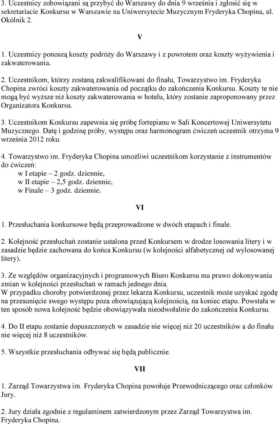 Fryderyka Chopina zwróci koszty zakwaterowania od początku do zakończenia Konkursu.