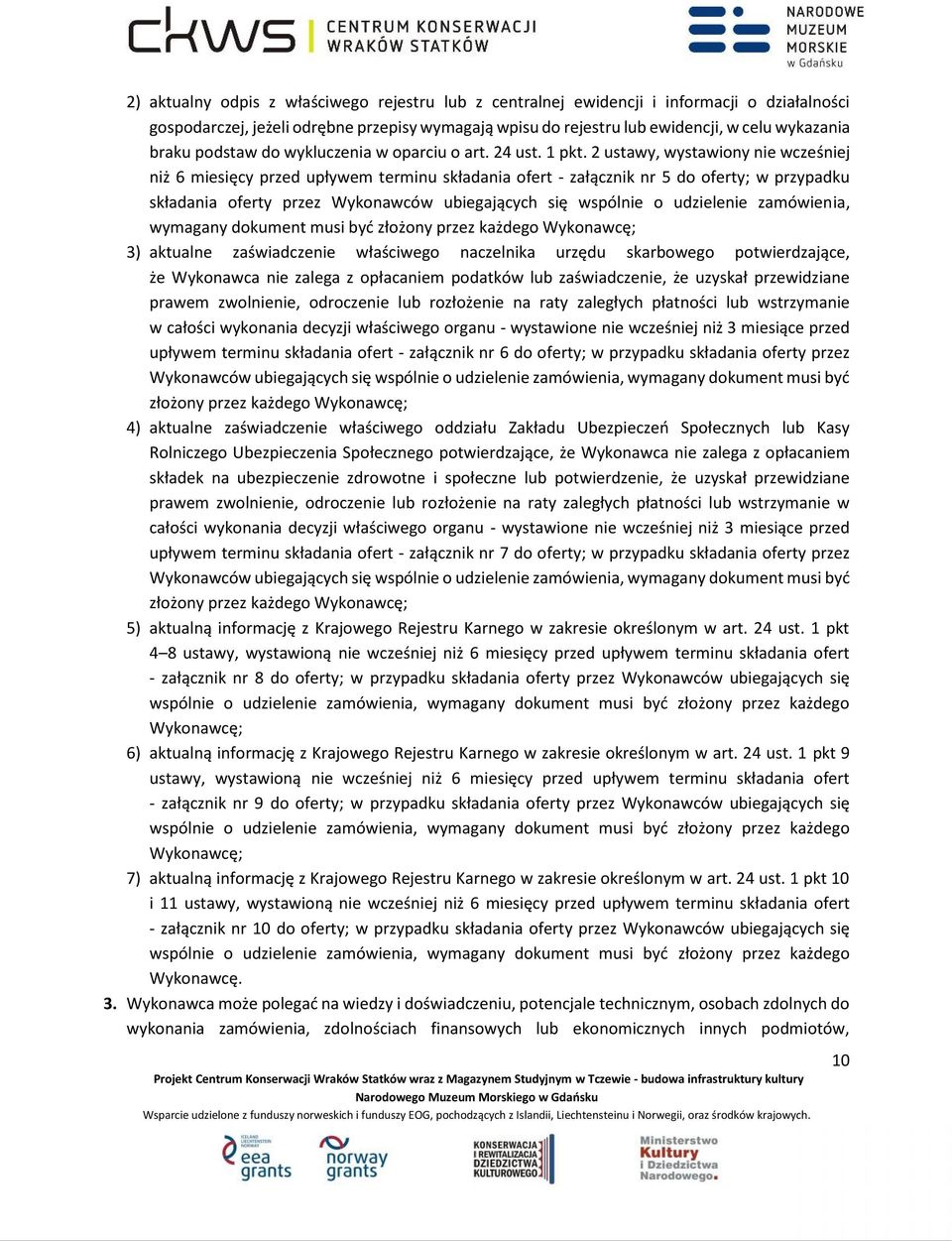 2 ustawy, wystawiony nie wcześniej niż 6 miesięcy przed upływem terminu składania ofert - załącznik nr 5 do oferty; w przypadku składania oferty przez Wykonawców ubiegających się wspólnie o