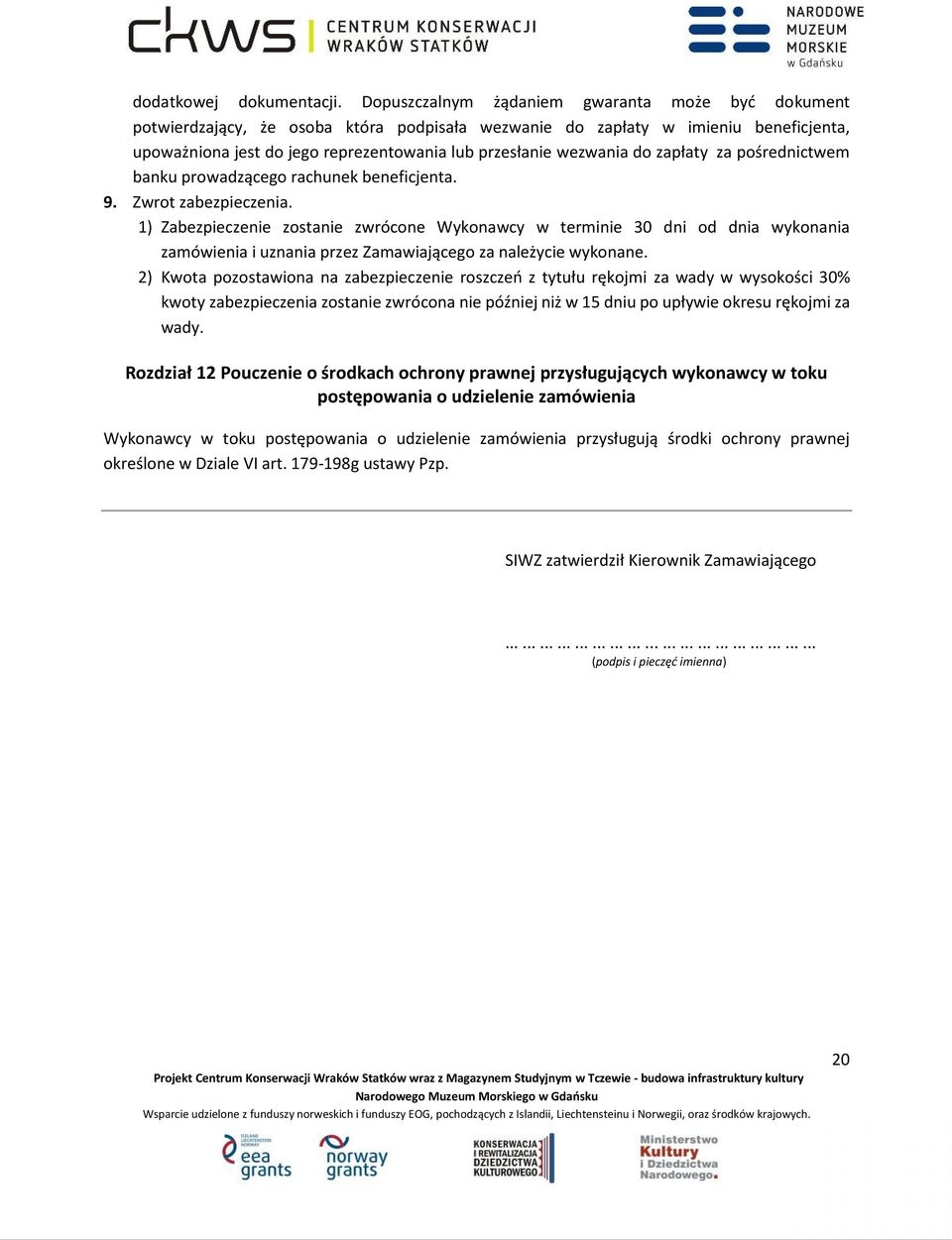 do zapłaty za pośrednictwem banku prowadzącego rachunek beneficjenta. 9. Zwrot zabezpieczenia.