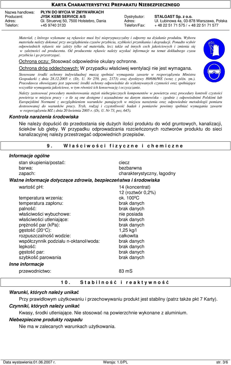 Ponadto wybór odpowiednich rękawic nie zaleŝy tylko od materiału, lecz takŝe od innych cech jakościowych i zmienia się w zaleŝności od producenta.