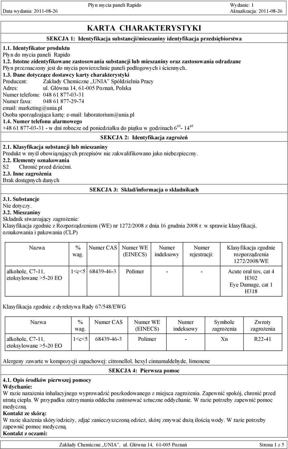 Dane dotyczące dostawcy karty charakterystyki Producent: Zakłady Chemiczne UNIA Spółdzielnia Pracy Adres: ul.