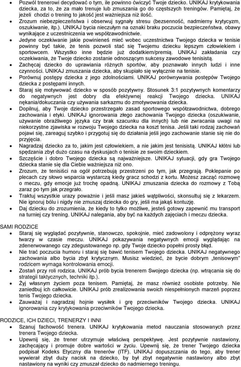 UNIKAJ bycia nieczułym na oznaki braku poczucia bezpieczeństwa, obawy wynikające z uczestniczenia we współzawodnictwie.