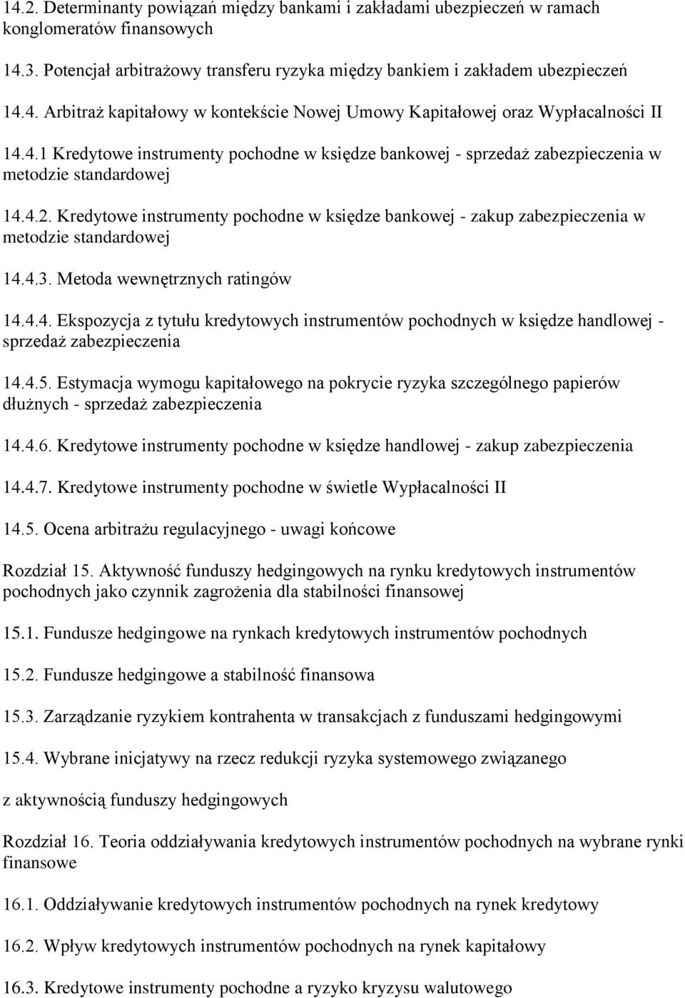 Kredytowe instrumenty pochodne w księdze bankowej - zakup zabezpieczenia w metodzie standardowej 14.