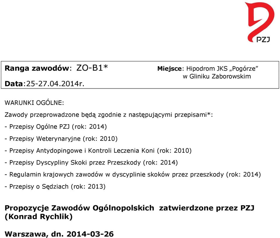 Ogólne PZJ (rok: 2014) - Przepisy Weterynaryjne (rok: 2010) - Przepisy Antydopingowe i Kontroli Leczenia Koni (rok: 2010) - Przepisy Dyscypliny