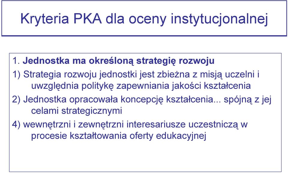 uczelni i uwzględnia politykę zapewniania jakości kształcenia 2) Jednostka opracowała koncepcję