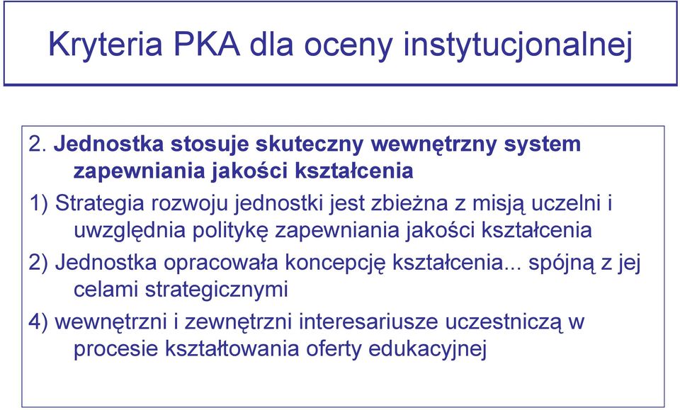 jednostki jest zbieżna z misją uczelni i uwzględnia politykę zapewniania jakości kształcenia 2)