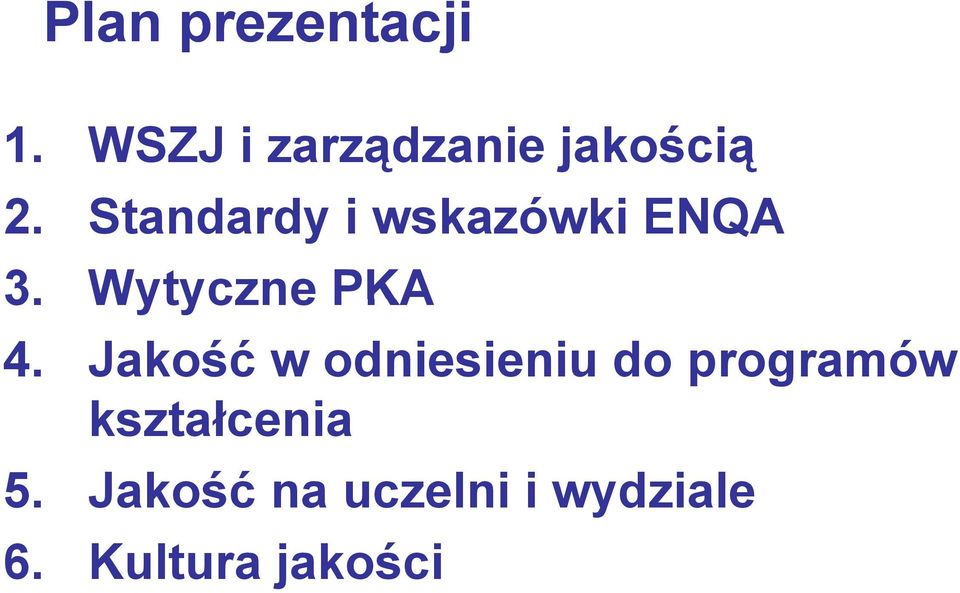 Standardy i wskazówki ENQA 3. Wytyczne PKA 4.