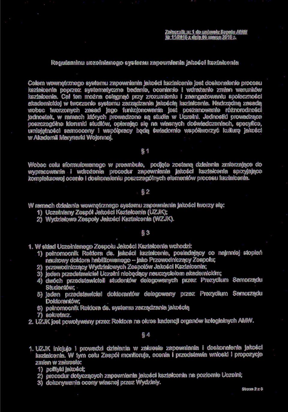 ocenianie i wdrażanie zmian warunków kształcenia. Cel ten można osiągnąć przy zrozumieniu i zaangażowaniu społeczności akademickiej w tworzenie systemu zarządzania jakością kształcenia.