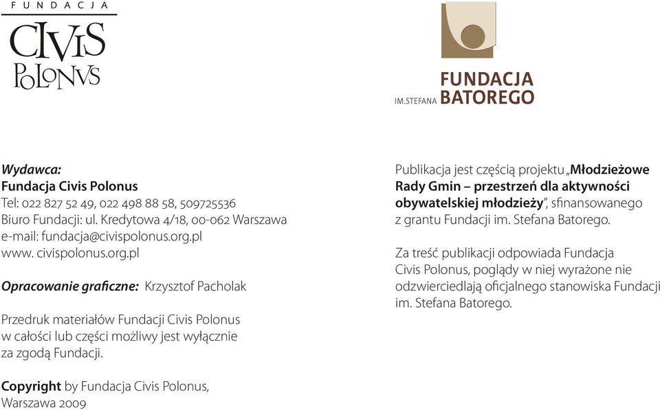 Publikacja jest częścią projektu Młodzieżowe Rady Gmin przestrzeń dla aktywności obywatelskiej młodzieży, sfinansowanego z grantu Fundacji im. Stefana Batorego.