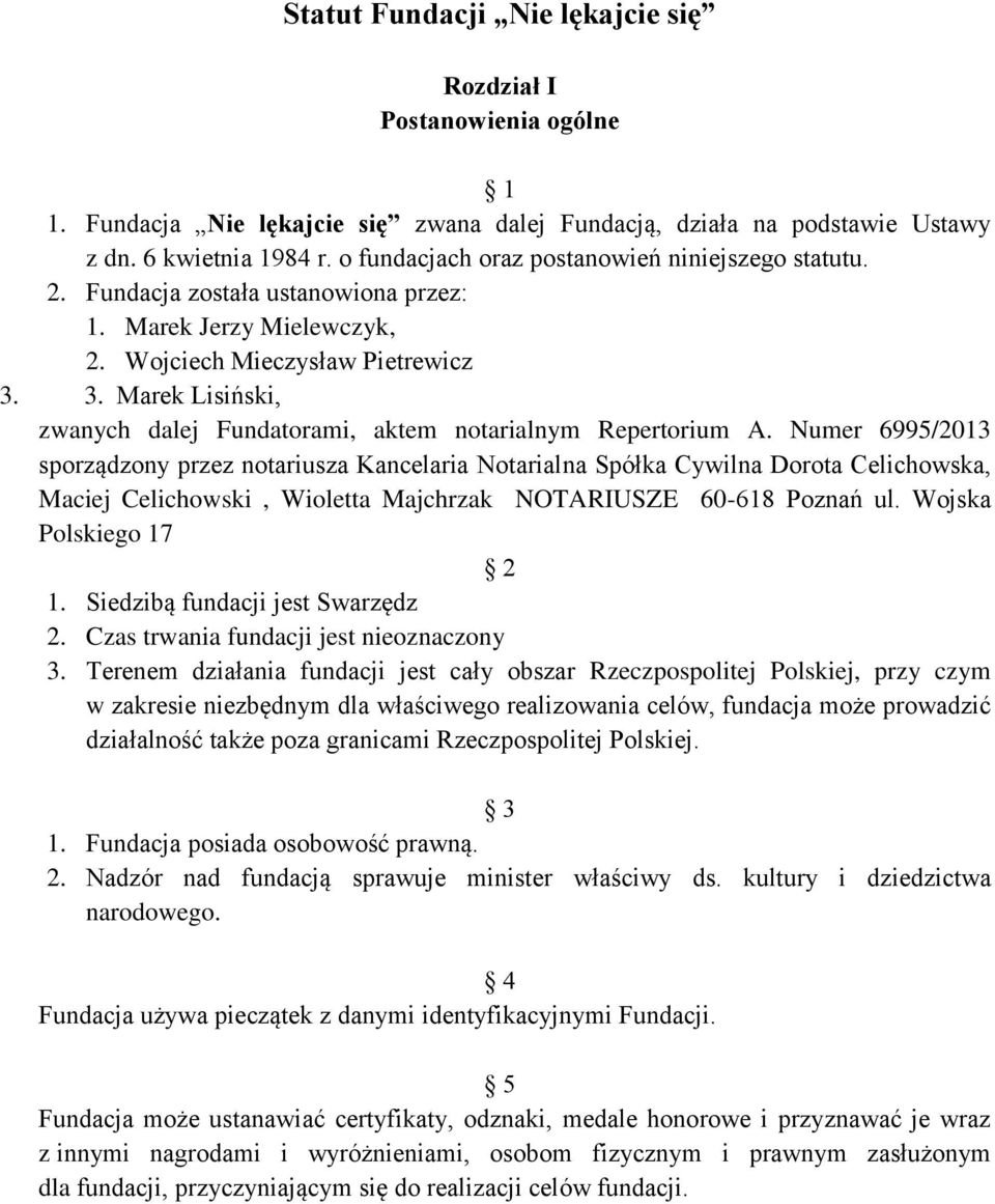 3. Marek Lisiński, zwanych dalej Fundatorami, aktem notarialnym Repertorium A.