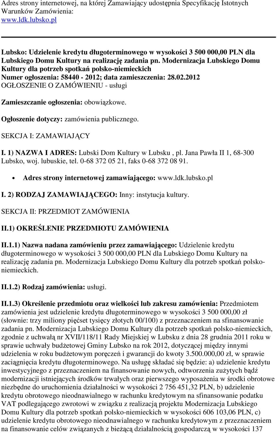 Modernizacja Lubskiego Domu Kultury dla potrzeb spotkań polsko-niemieckich Numer ogłoszenia: 58440-2012; data zamieszczenia: 28.02.