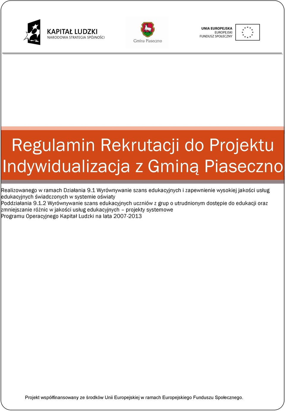 Wyrównywanie szans edukacyjnych uczniów z grup o utrudnionym dostępie do edukacji oraz zmniejszanie różnic w jakości usług edukacyjnych