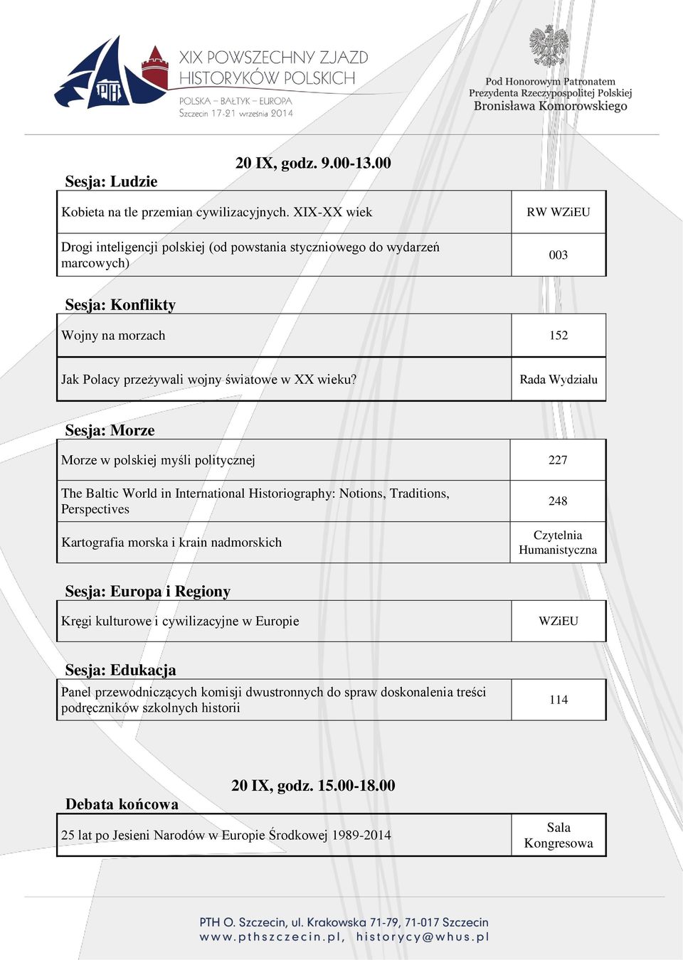 Rada Wydziału Morze w polskiej myśli politycznej 227 The Baltic World in International Historiography: Notions, Traditions, Perspectives 248 Kręgi kulturowe i