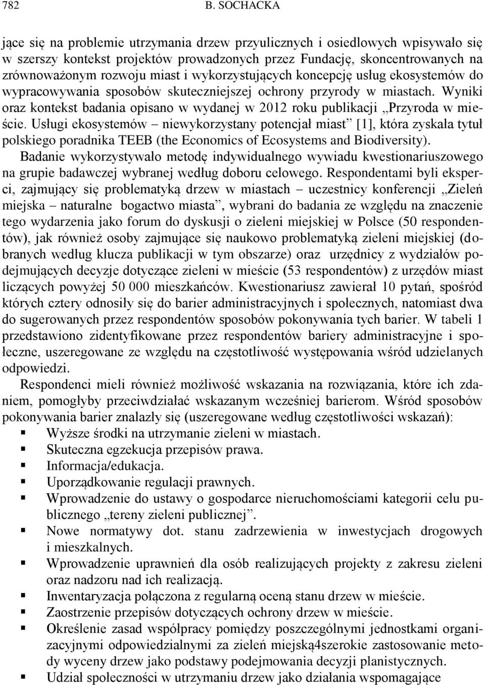 wykorzystujących koncepcję usług ekosystemów do wypracowywania sposobów skuteczniejszej ochrony przyrody w miastach.