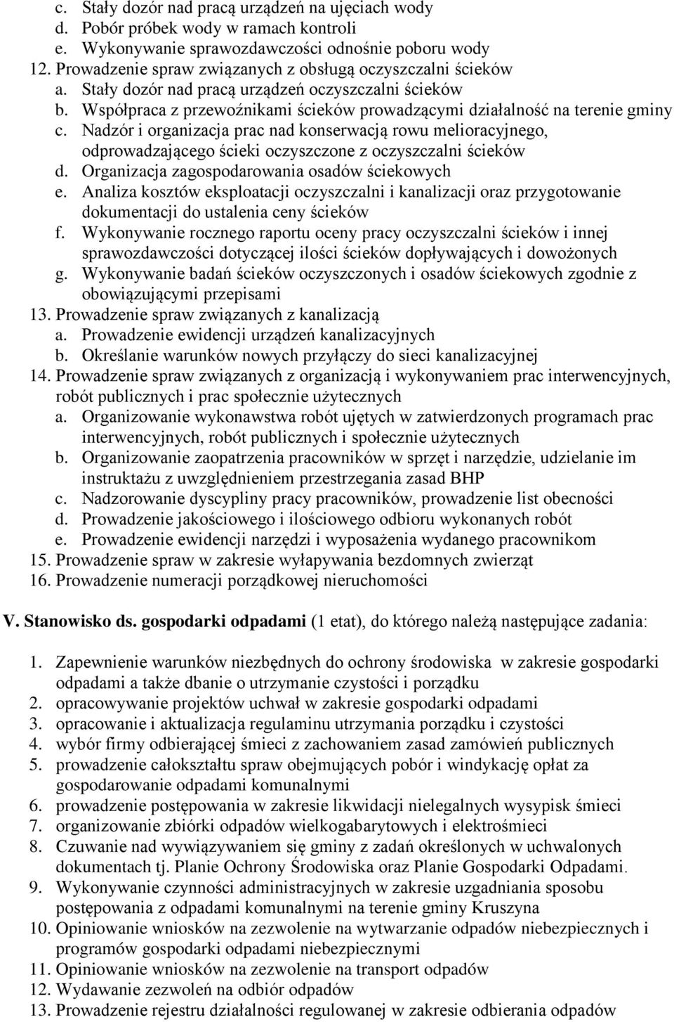 Nadzór i organizacja prac nad konserwacją rowu melioracyjnego, odprowadzającego ścieki oczyszczone z oczyszczalni ścieków d. Organizacja zagospodarowania osadów ściekowych e.