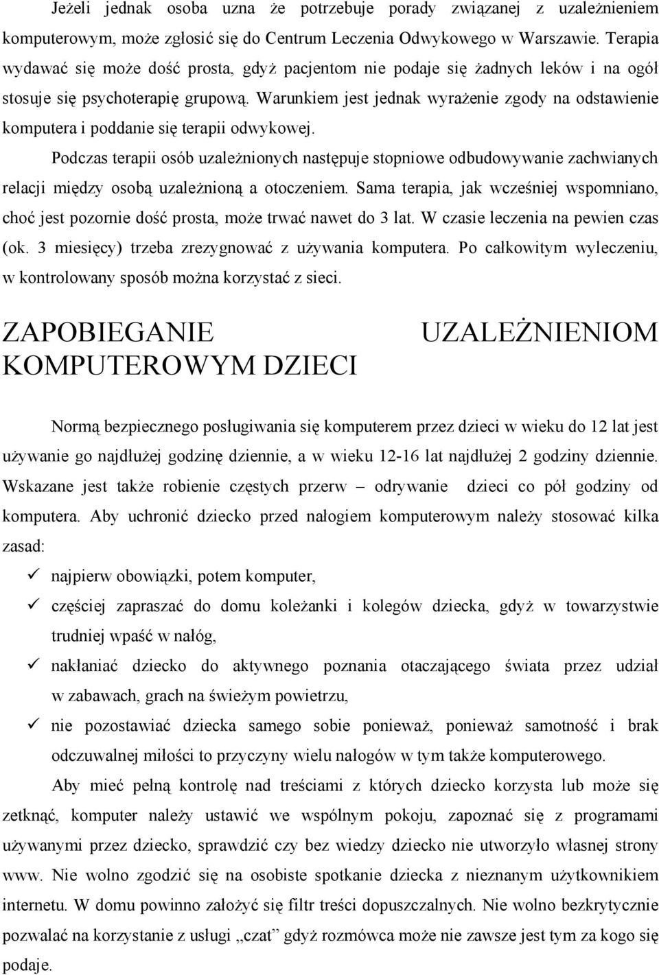 Warunkiem jest jednak wyrażenie zgody na odstawienie komputera i poddanie się terapii odwykowej.
