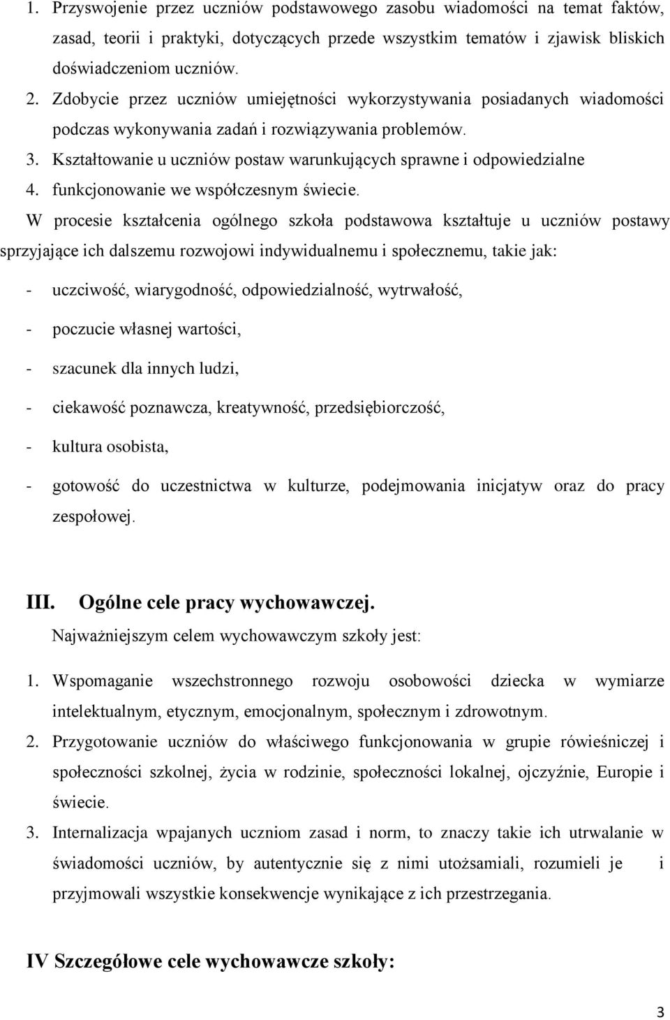 Kształtowanie u uczniów postaw warunkujących sprawne i odpowiedzialne 4. funkcjonowanie we współczesnym świecie.